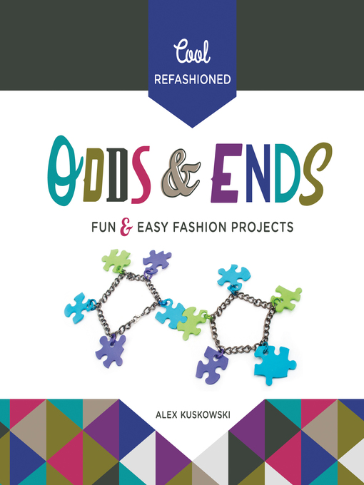 Title details for Cool Refashioned Odds & Ends by Alex Kuskowski - Available